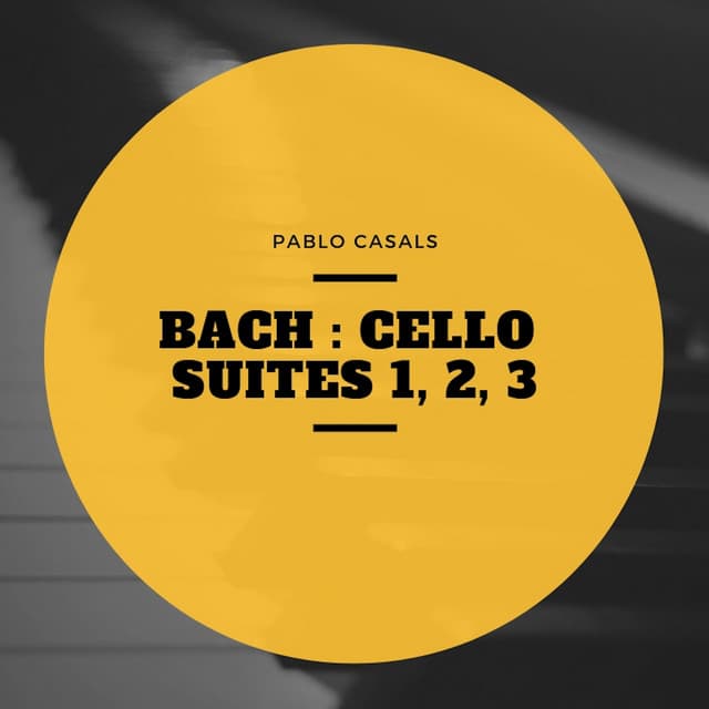 Bach : Cello Suites 1, 2, 3 - Pau Casals