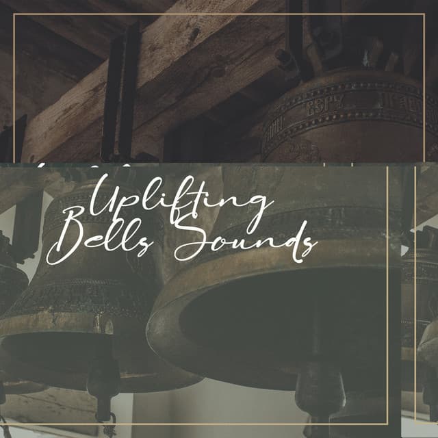 Uplifting Bells Sounds: Positive Affirmations, Healing and Powerful Sounds, Ancient Relaxation - Affirmations Music Center