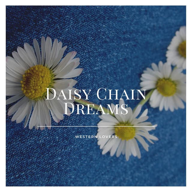 Daisy Chain Dreams - Western Lovers