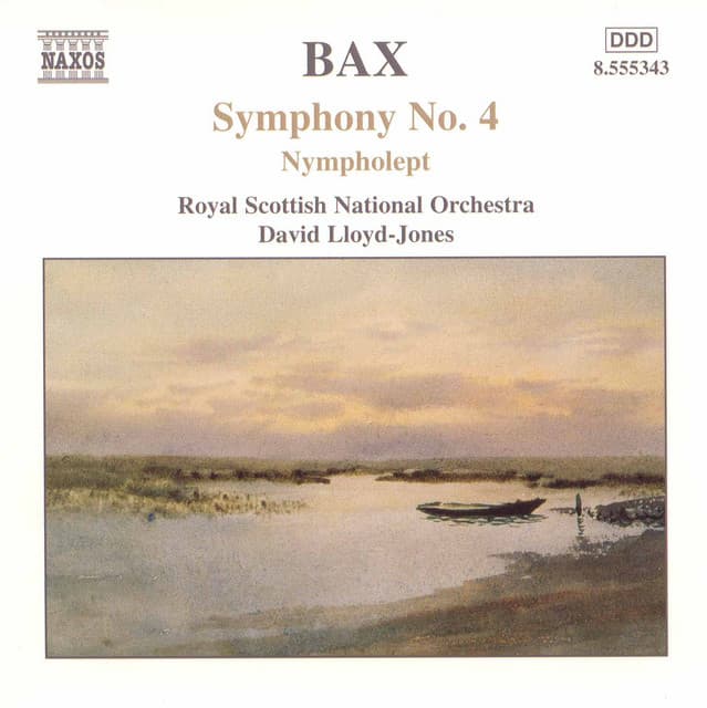 Bax: Symphony No. 4, Nympholept & Overture to a Picaresque Comedy - Arnold Bax