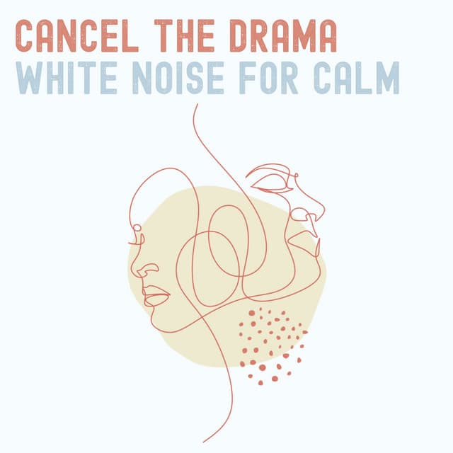 Cancel the Drama White Noise for Calm - White Noise Vacuum