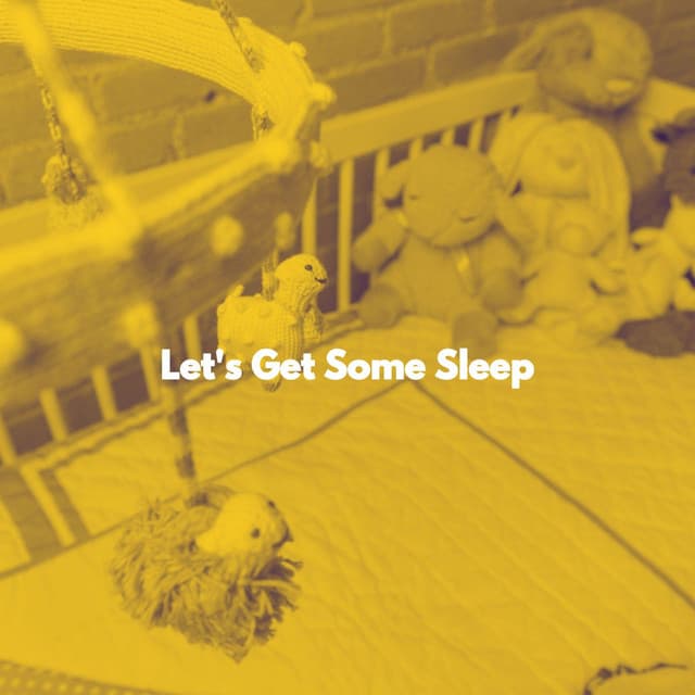 Let's Get Some Sleep - Bedtime Lullabies