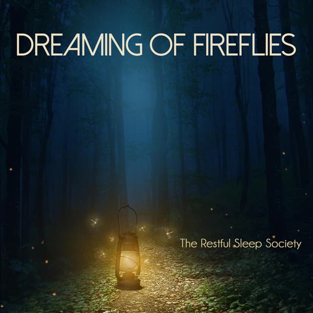 Dreaming of Fireflies - The Restful Sleep Society
