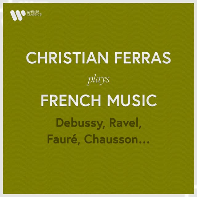 Christian Ferras Plays French Music: Debussy, Ravel, Fauré, Chausson... - Christian Ferras
