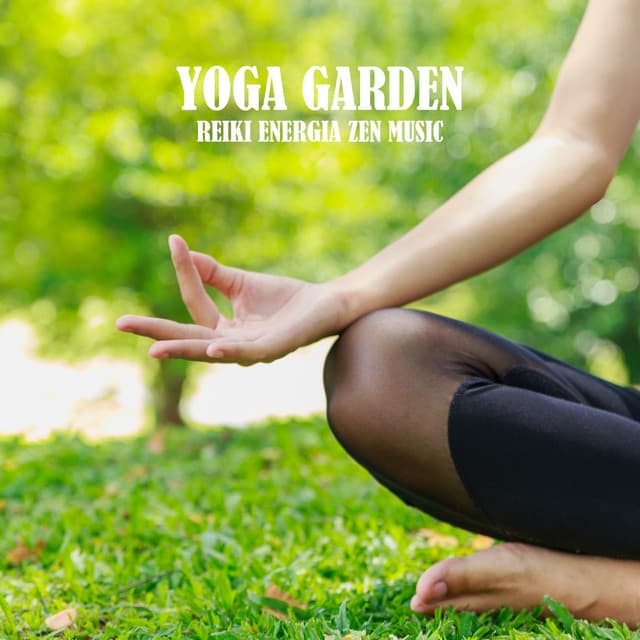 Yoga Garden - Reiki Energia Zen Music, Deep Meditation, Better Balance for Life - Yogi Zone