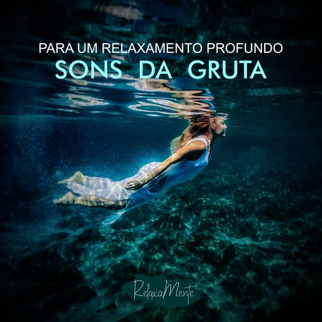 Sons Da Gruta - Para Um Relaxamento Profundo - RelaxaMente