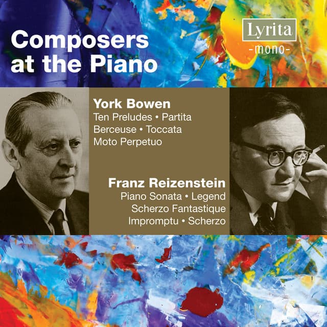 Composers at the Piano: Bowen & Reizenstein - York Bowen