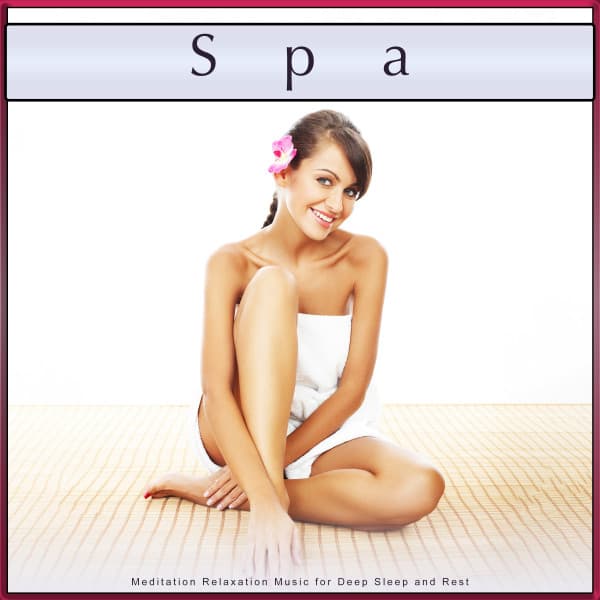Spa: Meditation Relaxation Music for Deep Sleep and Rest - Spa Music Collective