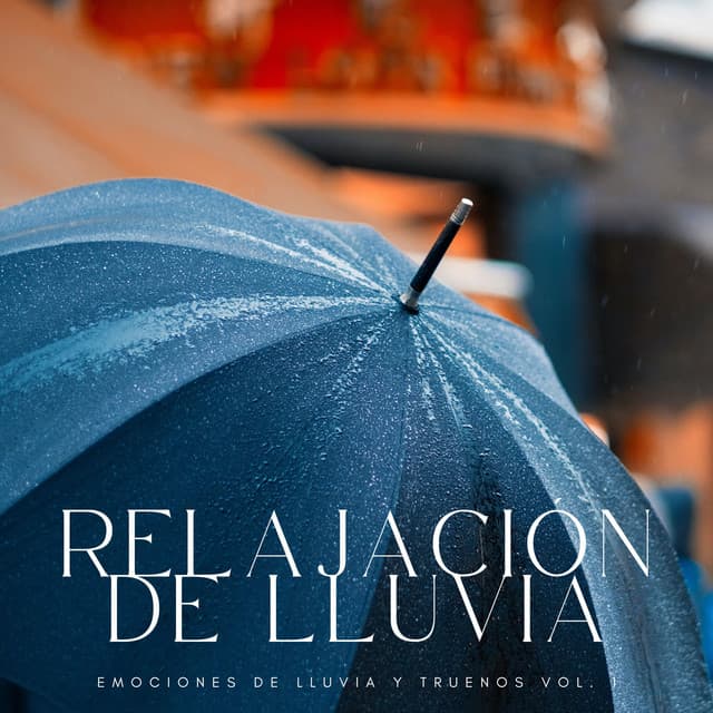 Relajación De Lluvia: Emociones De Lluvia y Truenos Vol. 1 - Música de concentración profunda
