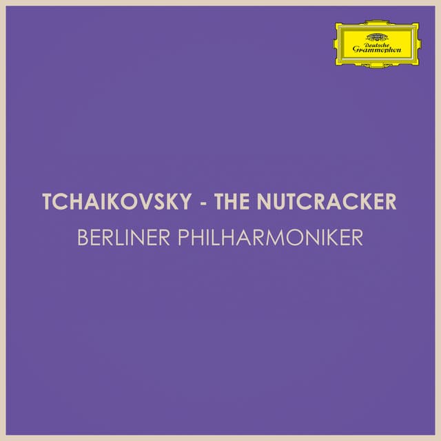 Berliner Philharmoniker plays Tchaikovsky's Nutcracker - Pyotr Ilyich Tchaikovsky