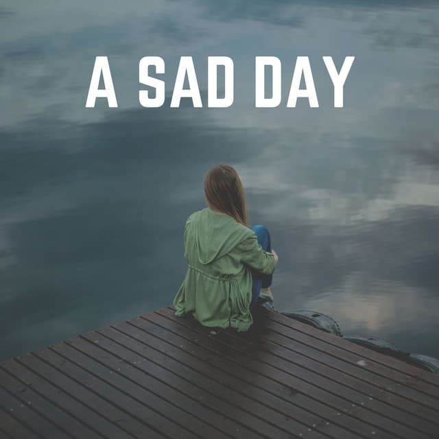 A Sad Day - Sad Music Zone