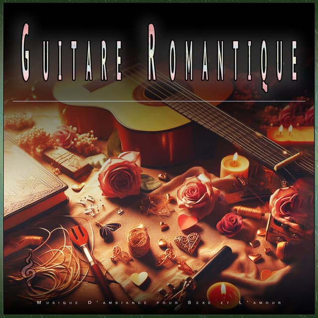 Guitare Romantique: Musique D'ambiance pour Sexe et L'amour - Musique Sexuelle