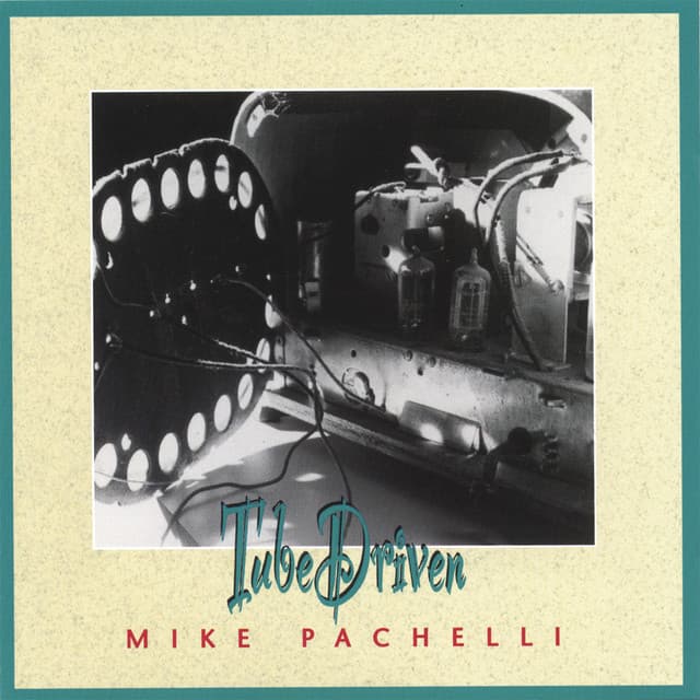 Tube Driven - Mike Pachelli