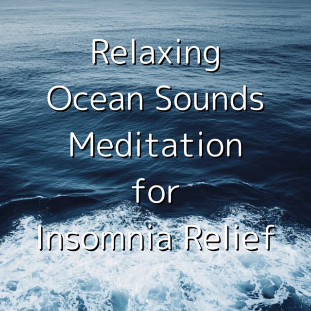 Relaxing Ocean Sounds Meditation for Insomnia Relief - Ocean Waves for Deep Sleep