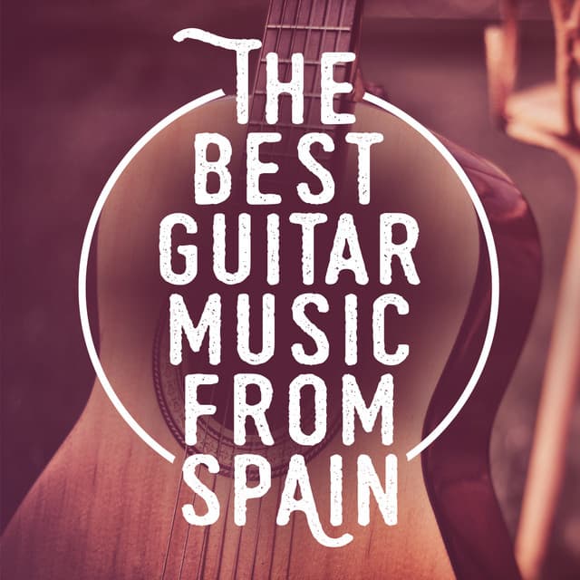 The Best Guitar Music from Spain - Música de España