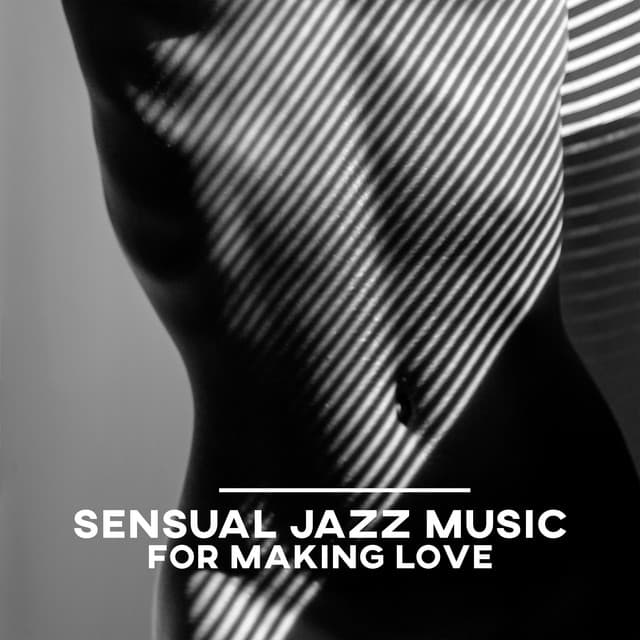 Sensual Jazz Music for Making Love: Easy Listening Jazz with Sexy Sax - Instrumental Jazz Love Songs