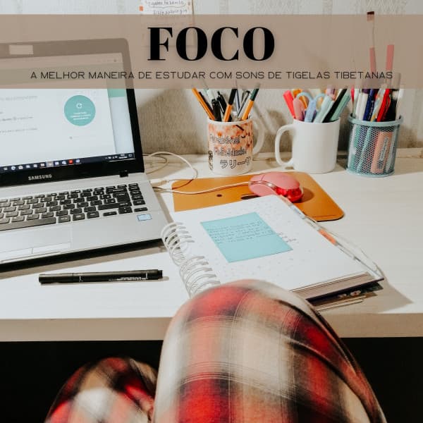Foco: A Melhor Maneira De Estudar Com Sons De Tigelas Tibetanas - Dormir e Meditar
