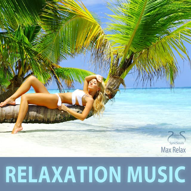Relaxation Music - Max Relaxation