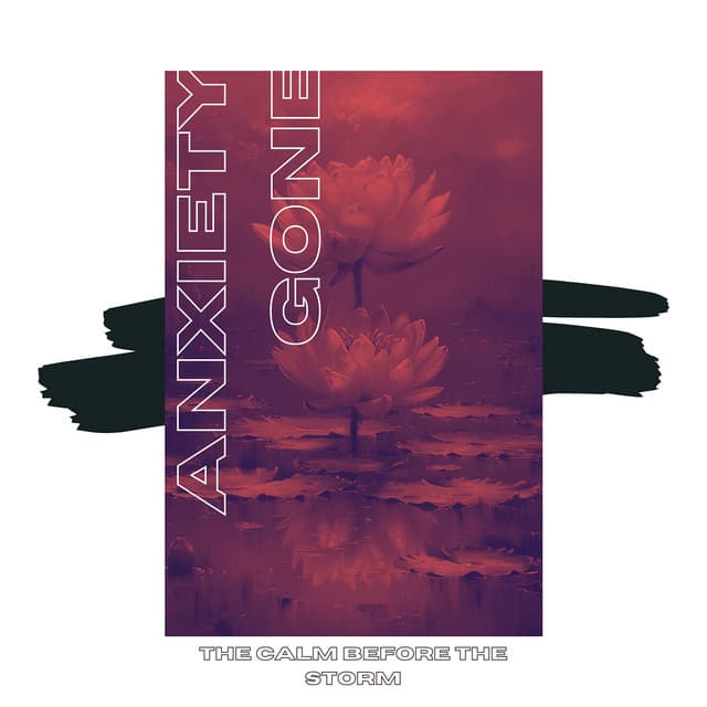 The Calm Before the Storm - Anxiety Gone