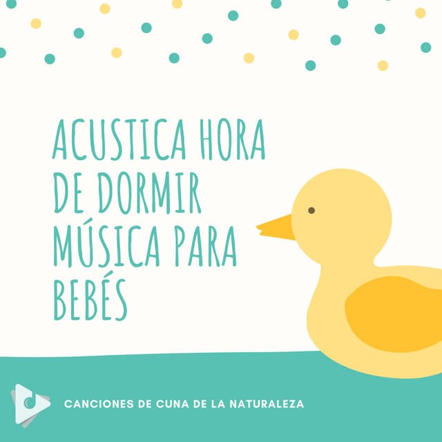 Acustica Hora de Dormir Música para Bebés - Canciones de Cuna de la Naturaleza