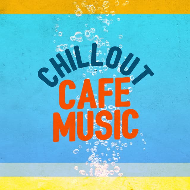 Chillout Cafe Music - Chillout Cafe Music