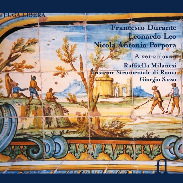 Durante, Leo & Porpora: A voi ritorno - Raffaella Milanesi