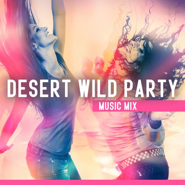 Desert Wild Party Music Mix - Summer Chill Stars