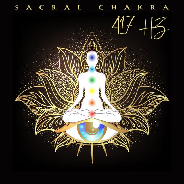 Sacral Chakra 417 HZ: Meditation Sounds for Sacred Sexuality, Creativity and Deepest Desires - Sacral Chakra Universe