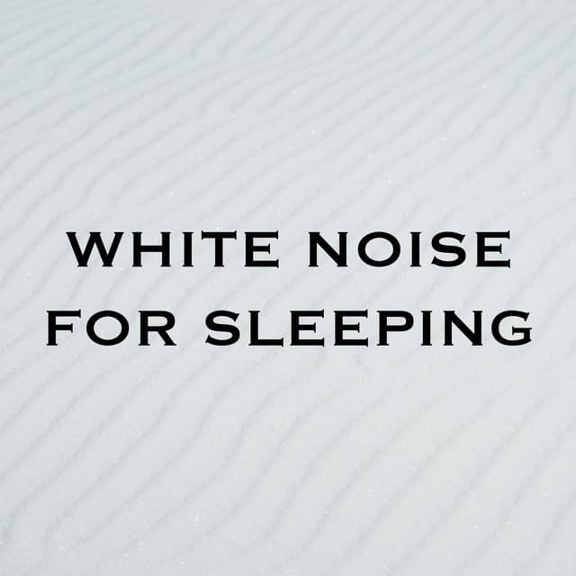 White Noise for Sleeping - White Noise for Sleeping