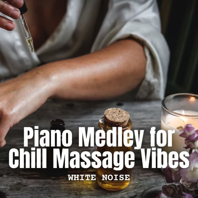 White Noise: Piano Medley for Chill Massage Vibes - Zen Meditation and Natural White Noise and New Age Deep Massage