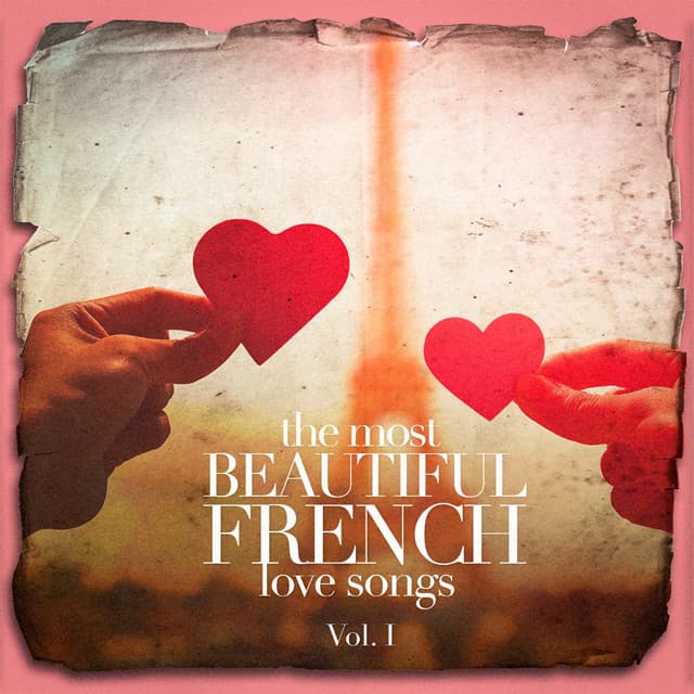 The Most Beautiful French Love Songs, Vol. 1 - Chansons Françaises