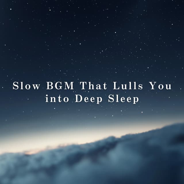 Slow BGM That Lulls You into Deep Sleep - Relax α Wave