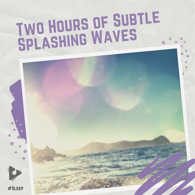 2 Hours of Subtle Splashing Waves - #Sleep