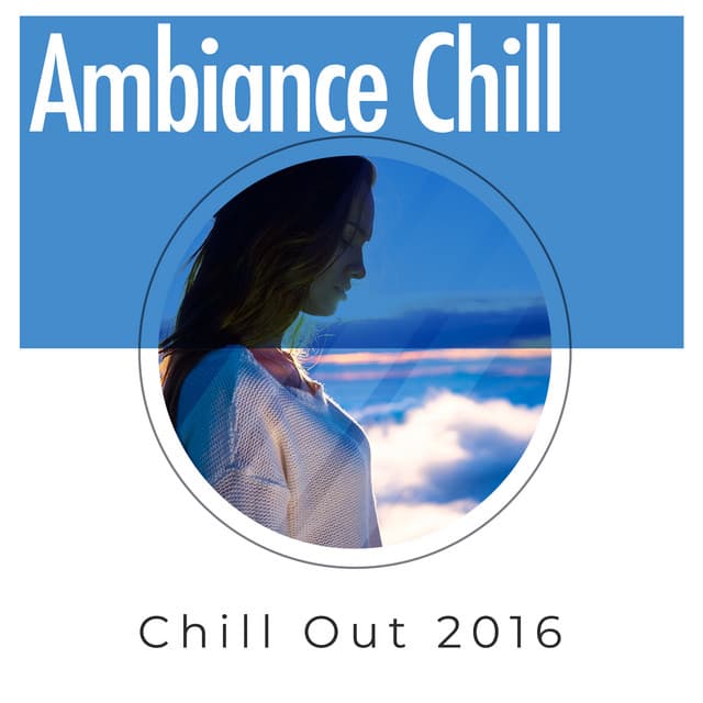 Ambiance Chill - Chill Out 2016