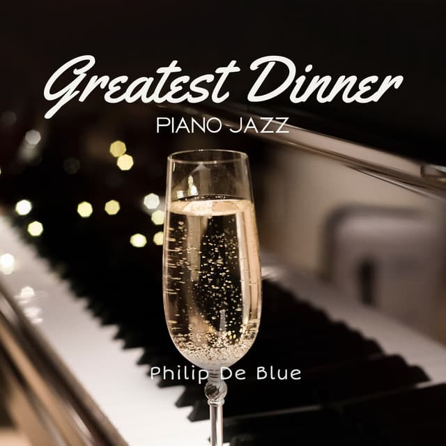 Greatest Dinner Piano Jazz - Philip De Blue