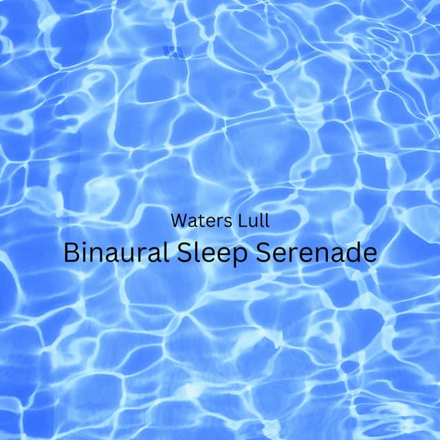 Waters Lull: Binaural Sleep Serenade - Sacred Solfeggio Frequencies