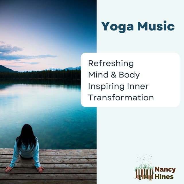 Yoga Music: Refreshing Mind & Body, Inspiring Inner Transformation - Nancy Hines