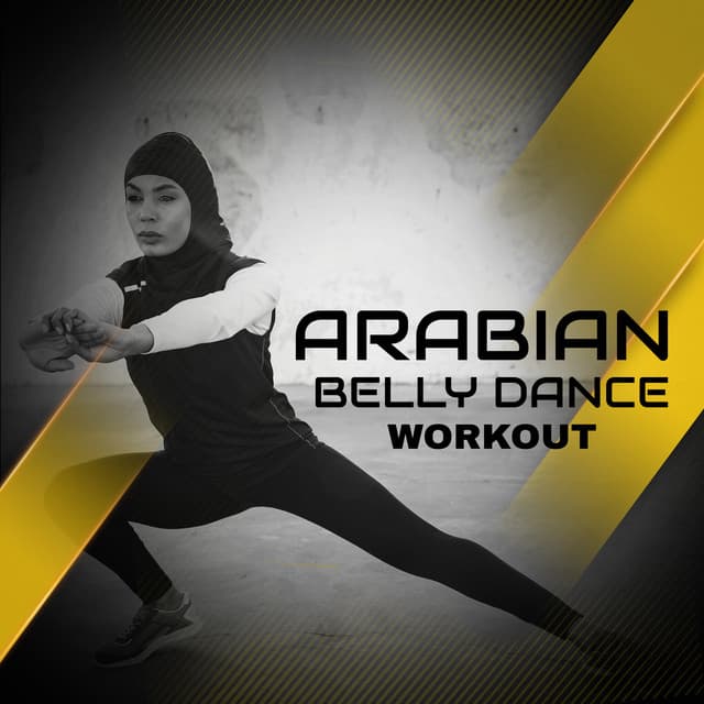 Arabian Belly Dance Workout: Fascinating Dance, Sensual Rhythms of the Middle East - Belly Dance Music Zone