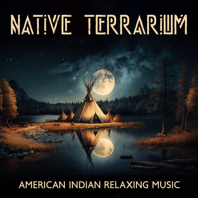 Native Terrarium: American Indian Relaxing Music - Native Classical Sounds