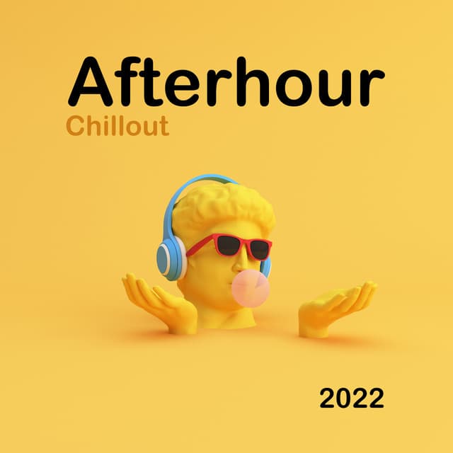 Afterhour Chillout 2022 – Ambient Chillout, Deep Relaxation, Stress Relief - Afterhour Chillout
