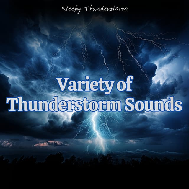 Variety of Thunderstorm Sounds - Sleepy Thunderstorm