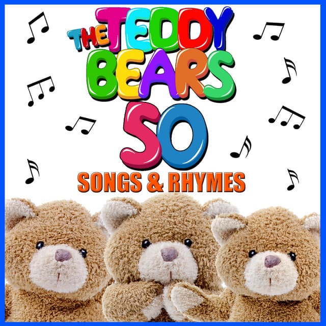 The Teddy Bears 50 Songs & Rhymes - Songs For Children