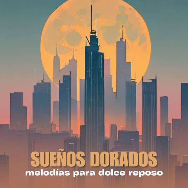 Sueños Dorados: Melodías para Dolce Reposo - Paz Nirvana