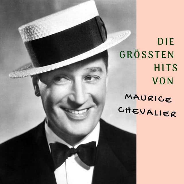 Die größten Hits von Maurice Chevalier - Maurice Chevalier