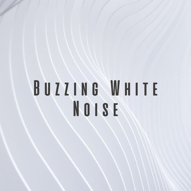 Buzzing White Noise - Soothing White Noise for Relaxation