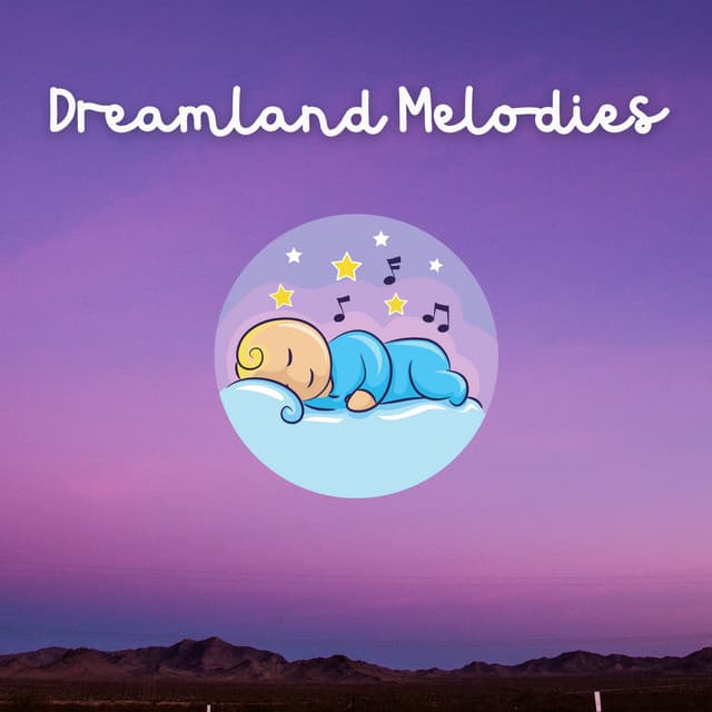 Dreamland Melodies: Soothing Sounds for Little Sleepers - Bedtime Baby Lullaby