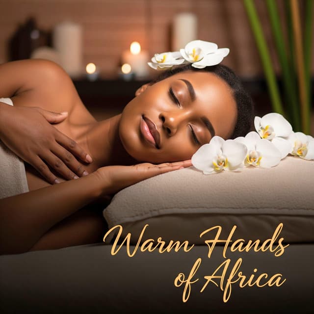 Warm Hands of Africa - Mindfulness Meditation Music Spa Maestro