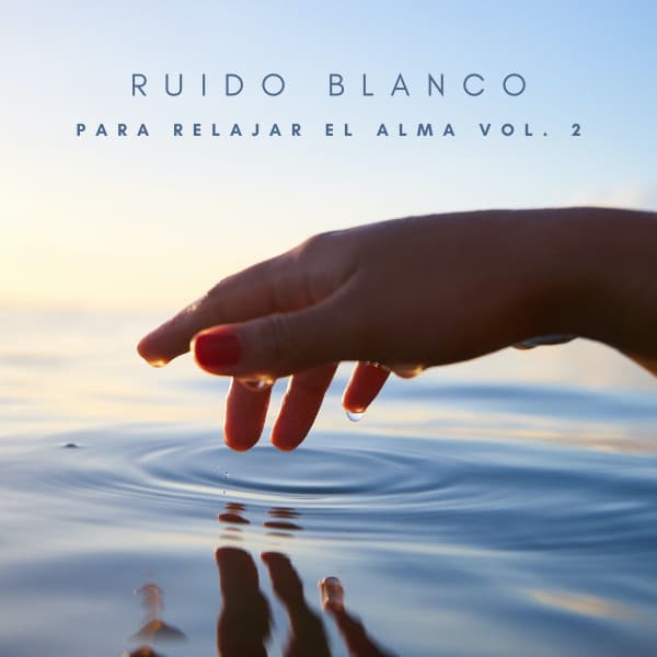 Ruido Blanco Para Relajar El Alma Vol. 2 - Relajacion