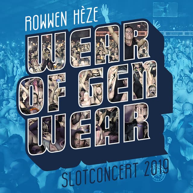 Wear Of Gen Wear: Slotconcert 2019 - Rowwen Hèze