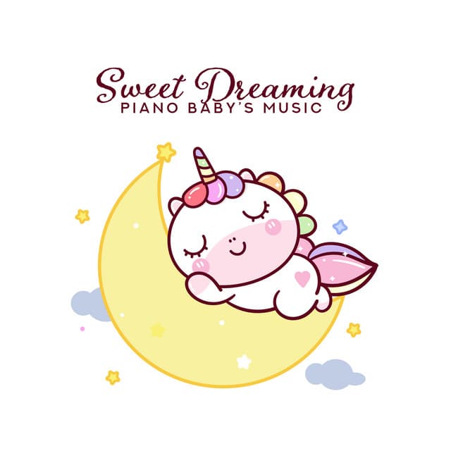 Sweet Dreaming Piano Baby’s Music: 15 Best Tracks in 2019 for Baby’s Blissful Sleep All Night Long, Cure Insomnia, Relax & Calm Down - Instrumental